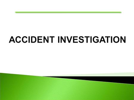 ACCIDENT INVESTIGATION PRESENTATION