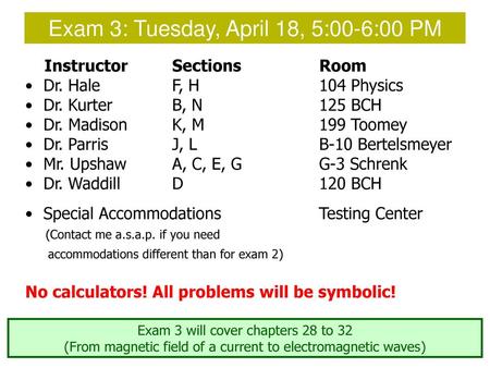 Exam 3: Tuesday, April 18, 5:00-6:00 PM