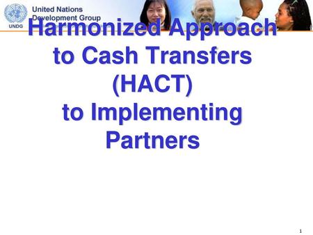 Harmonized Approach to Cash Transfers (HACT) to Implementing Partners