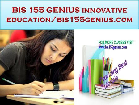 BIS 155 GENIUS innovative education/bis155genius.com