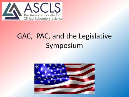 GAC, PAC, and the Legislative Symposium