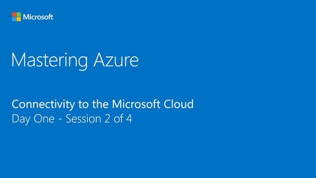 Mastering Azure Connectivity to the Microsoft Cloud