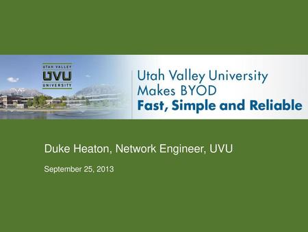 Duke Heaton, Network Engineer, UVU