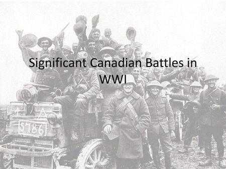 Significant Canadian Battles in WWI