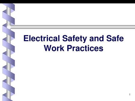 Electrical Safety and Safe Work Practices