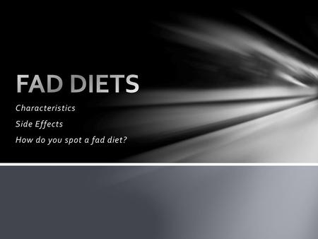 Characteristics Side Effects How do you spot a fad diet?