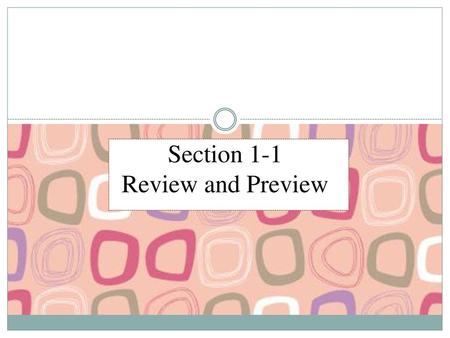 Section 1-1 Review and Preview