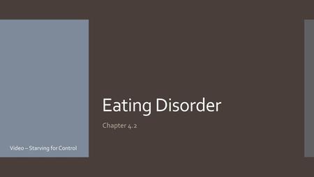 Eating Disorder Chapter 4.2 Video – Starving for Control.