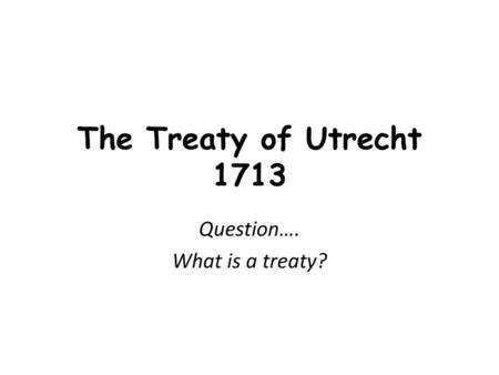 Question…. What is a treaty?