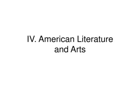 IV. American Literature and Arts