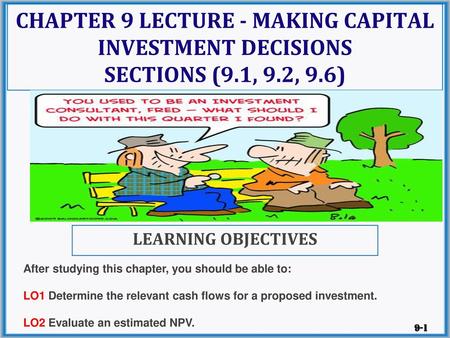 Chapter 9 Lecture - Making Capital Investment Decisions Sections (9