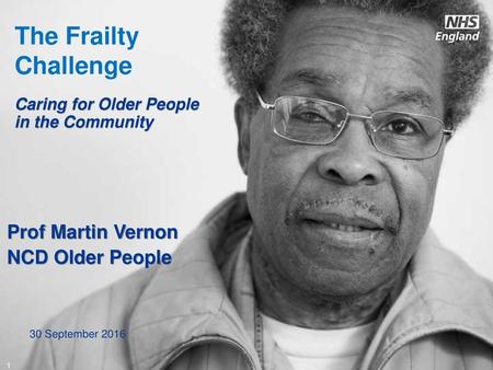 The Frailty Challenge Prof Martin Vernon NCD Older People