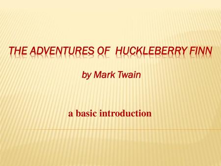 The Adventures of Huckleberry Finn