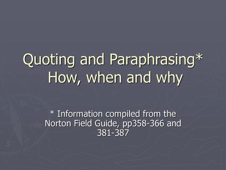 Quoting and Paraphrasing* How, when and why