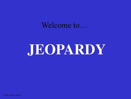 Welcome to… JEOPARDY S2C06 Jeopardy Review.