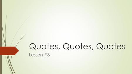 Quotes, Quotes, Quotes Lesson #8.