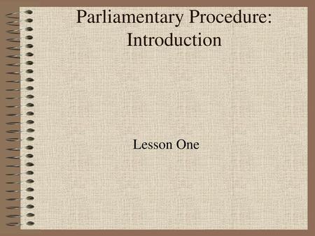 Parliamentary Procedure: Introduction