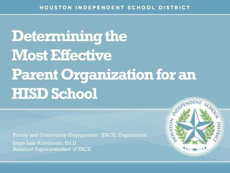 Determining the Most Effective Parent Organization for an HISD School