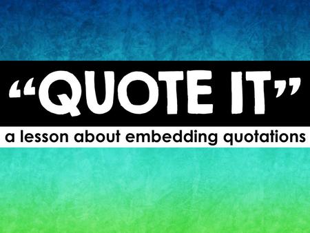 a lesson about embedding quotations