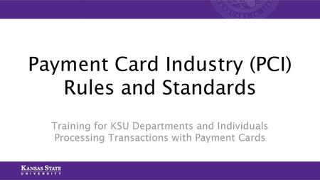 Payment Card Industry (PCI) Rules and Standards