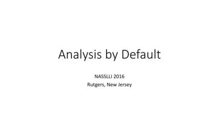 NASSLLI 2016 Rutgers, New Jersey