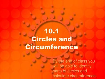 10.1 Circles and Circumference