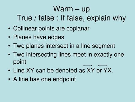 Warm – up True / false : If false, explain why