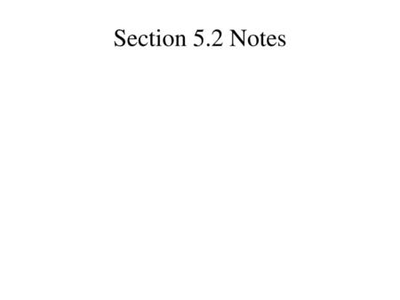 Section 5.2 Notes.