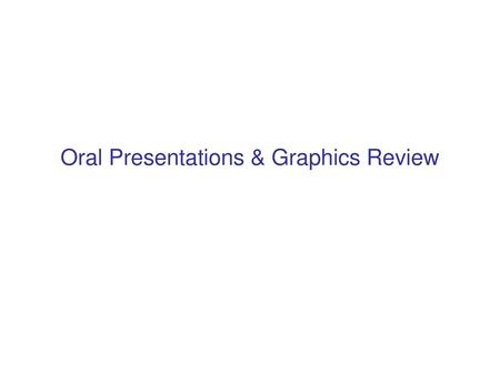 Oral Presentations & Graphics Review