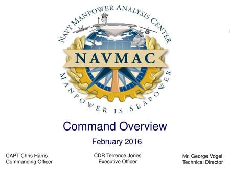 Command Overview February 2016 CAPT Chris Harris Commanding Officer