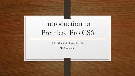 Introduction to Premiere Pro CS6