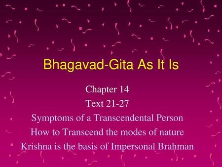 Bhagavad-Gita As It Is Chapter 14 Text 21-27