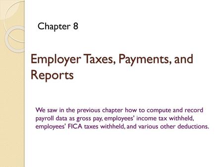 Employer Taxes, Payments, and Reports