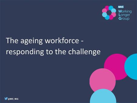 The ageing workforce - responding to the challenge.