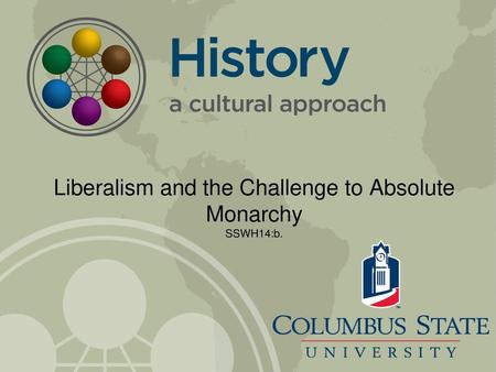 Liberalism and the Challenge to Absolute Monarchy SSWH14:b.