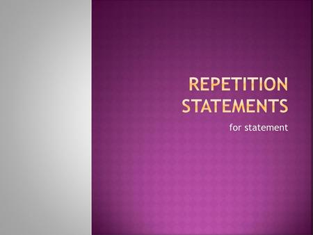 Repetition statements