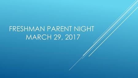 FRESHMAN PARENT NIGHT March 29, 2017