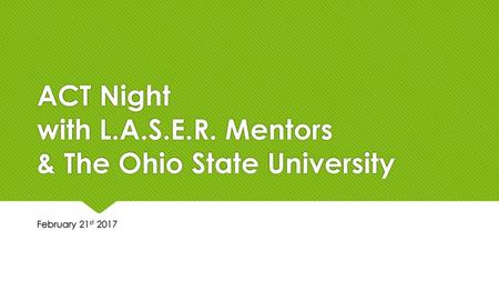 ACT Night with L.A.S.E.R. Mentors & The Ohio State University