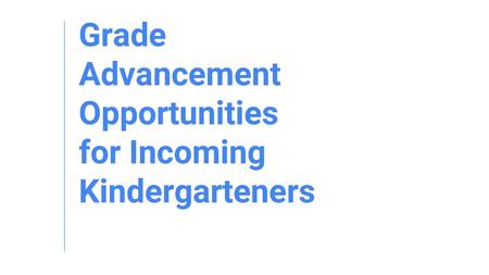 Grade Advancement Opportunities for Incoming Kindergarteners