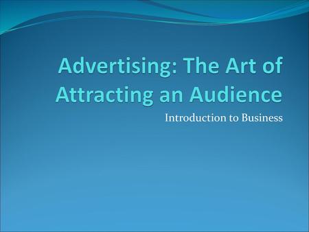 Advertising: The Art of Attracting an Audience