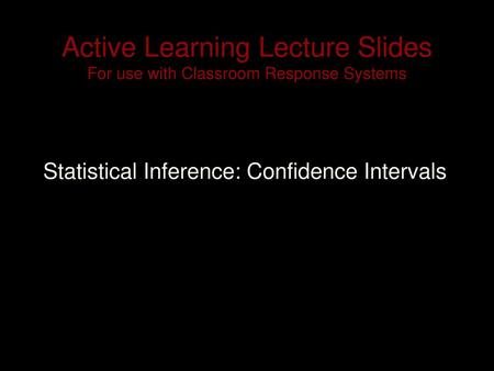 Active Learning Lecture Slides For use with Classroom Response Systems