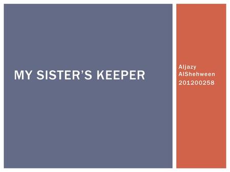 My sister’s keeper Aljazy AlShehween 201200258.