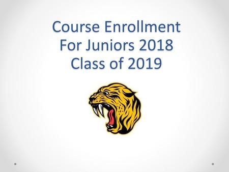 Course Enrollment For Juniors 2018 Class of 2019