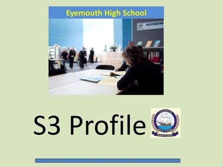 Eyemouth High School S3 Profile.