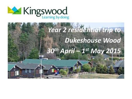 Year 2 residential trip to Dukeshouse Wood 30th April – 1st May 2015