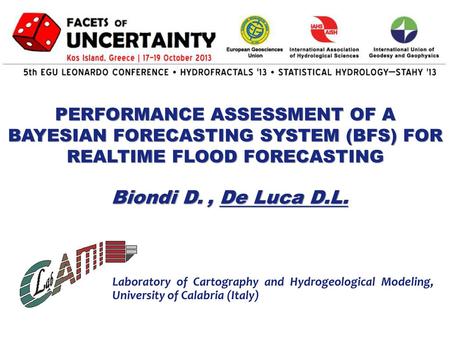 Performance assessment of a Bayesian Forecasting System (BFS) for realtime flood forecasting Biondi D. , De Luca D.L. Laboratory of Cartography and Hydrogeological.