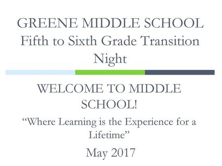 GREENE MIDDLE SCHOOL Fifth to Sixth Grade Transition Night