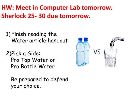 HW: Meet in Computer Lab tomorrow. Sherlock due tomorrow.