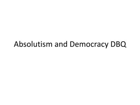 Absolutism and Democracy DBQ