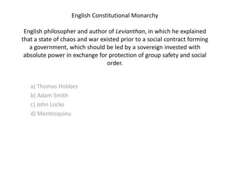 a) Thomas Hobbes b) Adam Smith c) John Locke d) Montesquieu